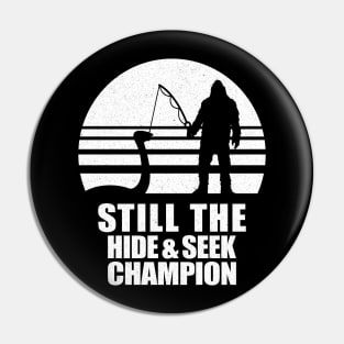 Still the Hide & Seek Champ Pin