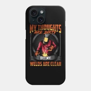 My Thoughts Are Dirty But My Welds Are Clean Pun Phone Case