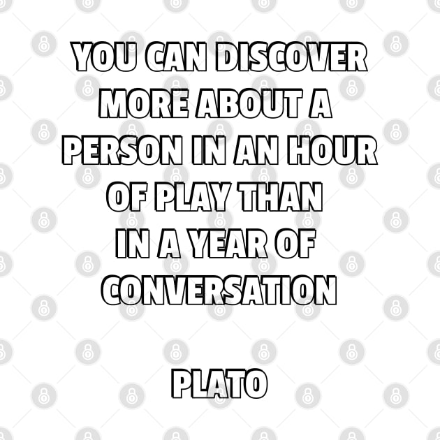 You can discover more about a  person in an hour of play than  in a year of  conversation - Plato quotes by InspireMe