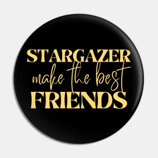 Stargazer make the best friends Pin