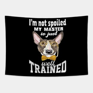 funny terrier i'm not spoiled my master is just well trained Tapestry