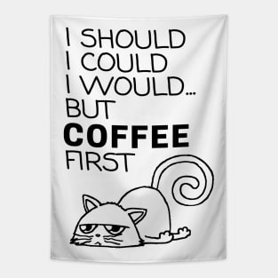 I Should... But Coffee First. Cute Cat Coffee Lover Black Tapestry