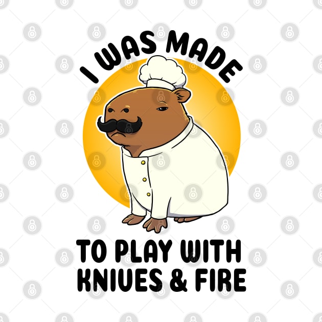 I was made to play with Knives and Fire Capybara Chef by capydays