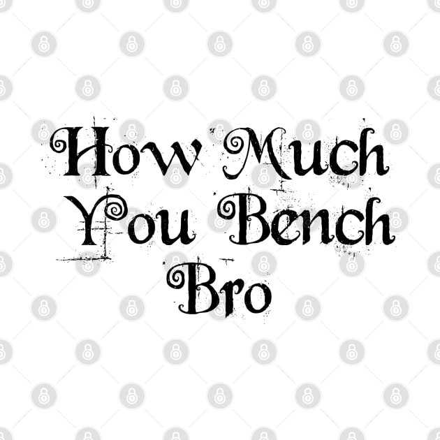 Strength in Numbers: How Much You Bench, Bro by Clean4ndSimple