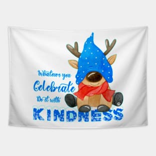 Whatever you celebrate, do it with kindness Tapestry