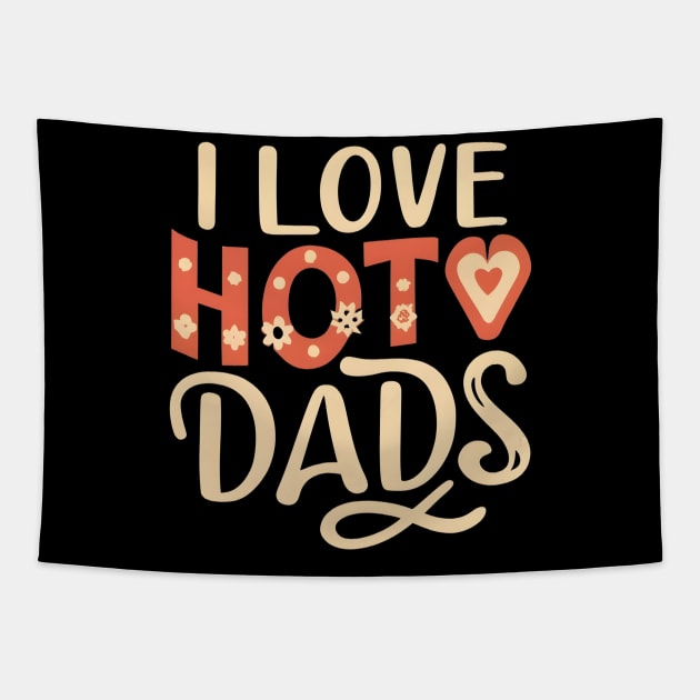 I love hot dads Tapestry by NomiCrafts