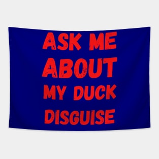Ask Me About My Duck Disguise Tapestry