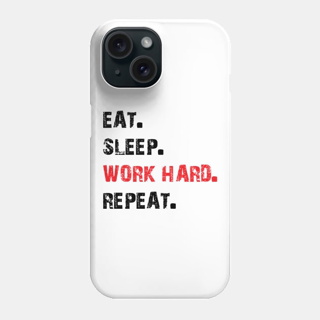 Funny Repeat Eat Sleep Humor Work Hard Phone Case by Mellowdellow