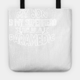 My Son is My Superhero, He is a Paramedic Tote