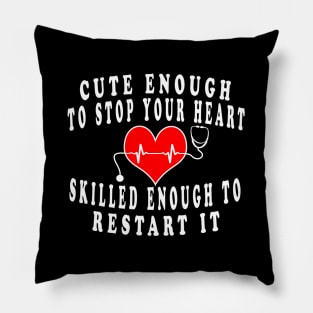 Nurse Enough To Stop Your Heart Nurse Pillow