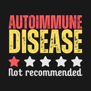 Autoimmune disease not recommend one star rating autoimmune disease awareness T-Shirt