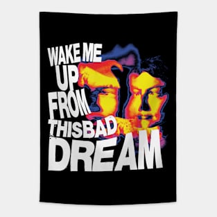 Wake me up from this bad dream Tapestry