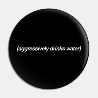 Aggressively Drinks Water Shirt, Aesthetic Captions Pin