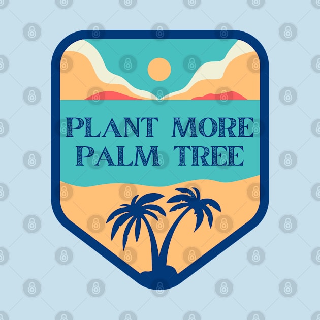 Plant More Palm Tree Retro Vintage by NatureGlow