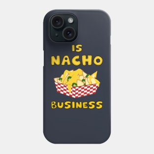 Is nacho business Phone Case