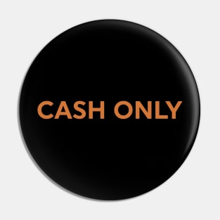 Cash Only Pin