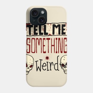 Tell Me Something Weird Classic Logo Phone Case