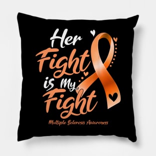 Her Fight My Fight MS Multiple Sclerosis Awareness Pillow