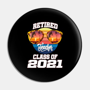 retired teacher class of 2021 retirement sunglasses beach Pin