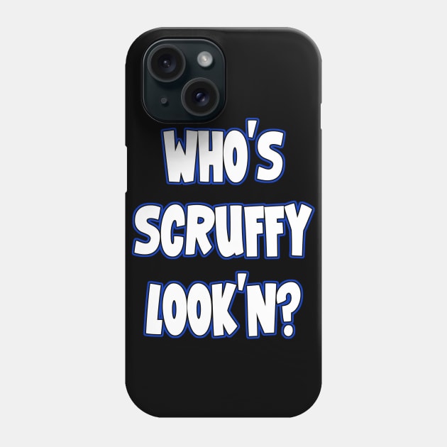 Who's Scruffy Look'n? Phone Case by UrbanGeek