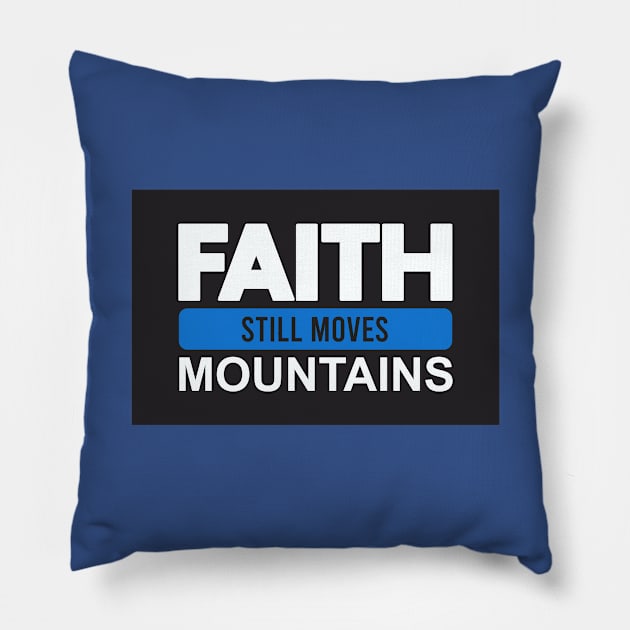 Faith Still Moves Mountains Pillow by Dale Preston Design