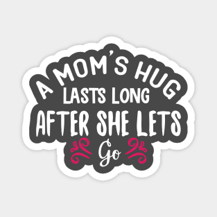 A Mom's Hug Lasts Long After She Lets Go Magnet