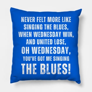 Never felt more like singing the blues Pillow