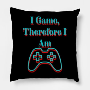 I Game, Therefore I Am Pillow