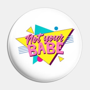 Not your babe Pin