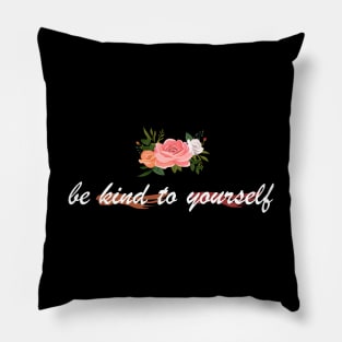 be kind to yourself Pillow