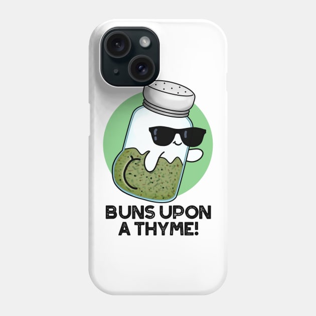 Buns Upon A Thyme Cute Herb Pun Phone Case by punnybone