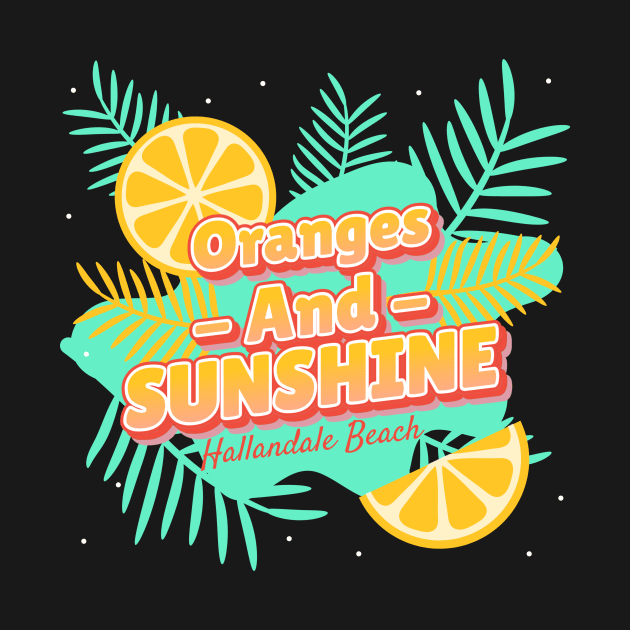 Oranges and Sunshine at Hallandale Beach by Be Yourself Tees