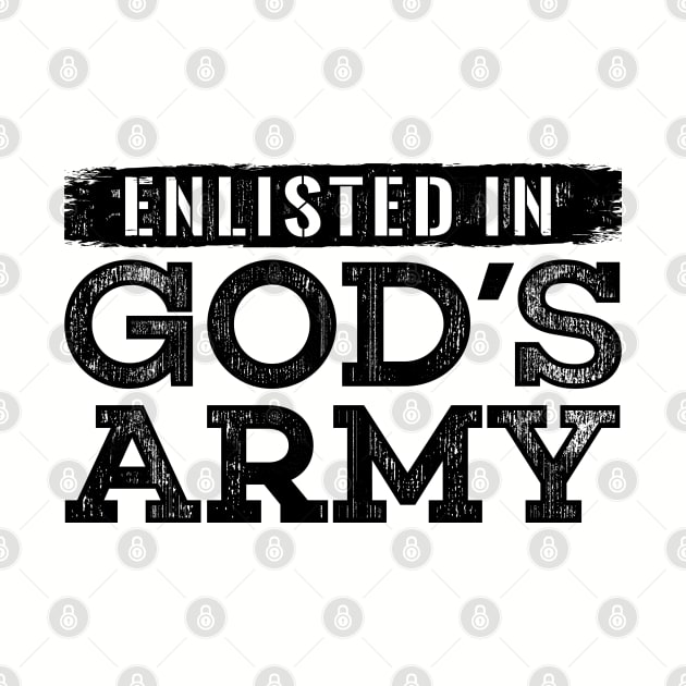 Enlisted in Gods Army by radquoteshirts