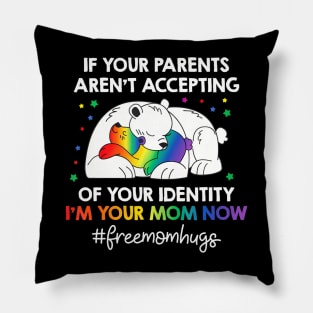 Parents Dont Accept Im Your Mom Now Lgbt Pride Support Pillow