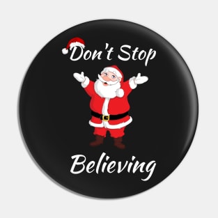 Don't Stop Believing Christmas Santa - Believe Christmas Santa Clause - Santa Claus Is Coming To Town Pin