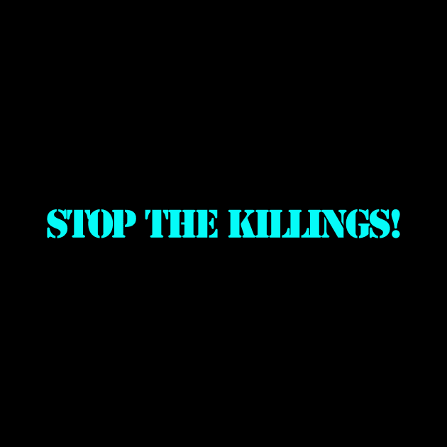 STOP THE KILLINGS! by BABA KING EVENTS MANAGEMENT