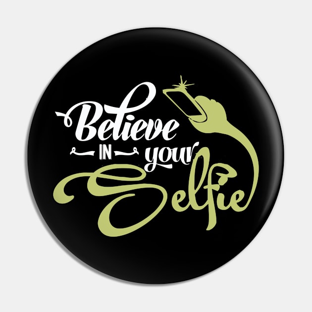 Believe In Your Selfie Pin by Bingeprints