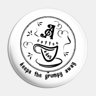 a coffee a day keeps the grumpy away Pin