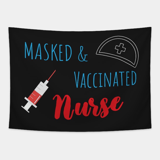 Masked And Vaccinated Nurse - Funny Nurse Saying Tapestry by WassilArt