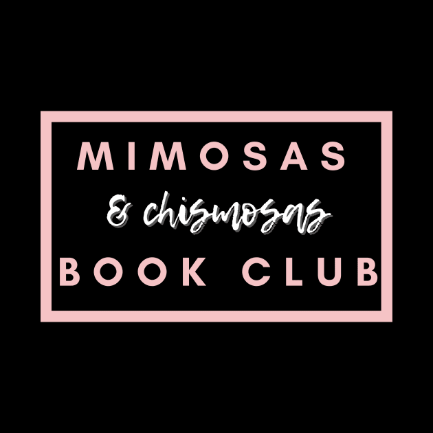 Mimosas and Chismosas Book Club by Thisdorkynerd