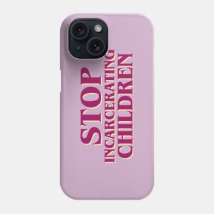 Stop Incarcerating Children Phone Case