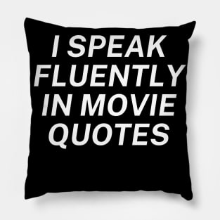 I Speak Fluently In Movie Quotes Pillow