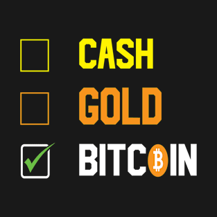 Cash, Gold or Bitcoin? T-Shirt