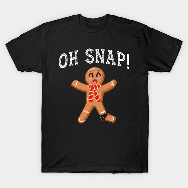 Discover Oh Snap! | Funny Christmas Gingerbread man leg snapped - Oh Snap Gingerbread Funny Christmas - T-Shirt