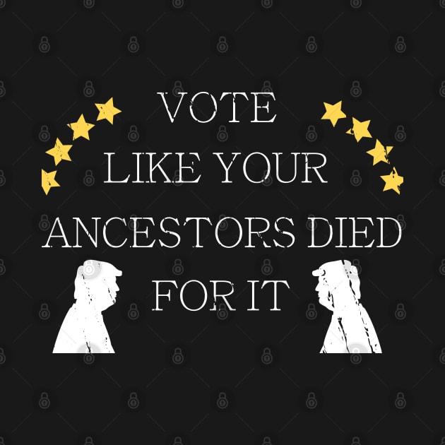 Vote Like Your Ancestors Died For It - Voting Rights 2020 by WassilArt