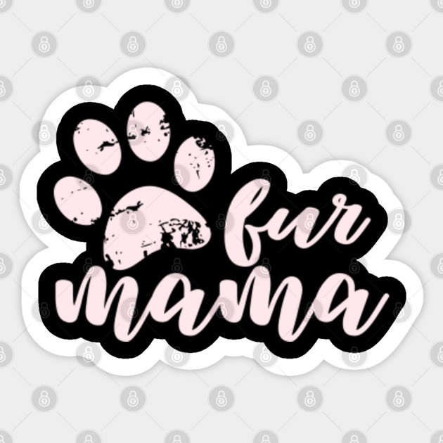 Fur Mama Dog Moms Sticker Teepublic
