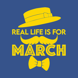 Real Life Is For March - Leap Day William T-Shirt