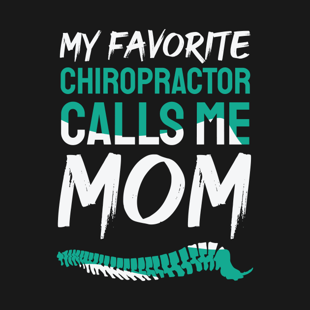 My favorite chiropractor calls me mom design / Chiropractor / Chiropractor Student Gift, Chiropractor present / chiropractor gift idea by Anodyle