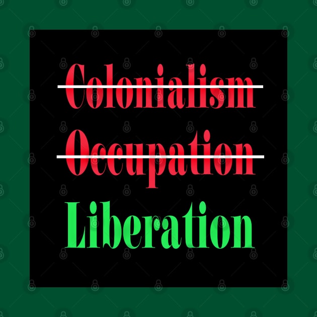 🚫 Colonialism 🚫Occupation ✔️Liberation - Back by SubversiveWare