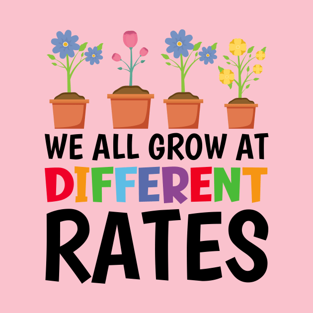 We All Grow At Different Rates by TheDesignDepot